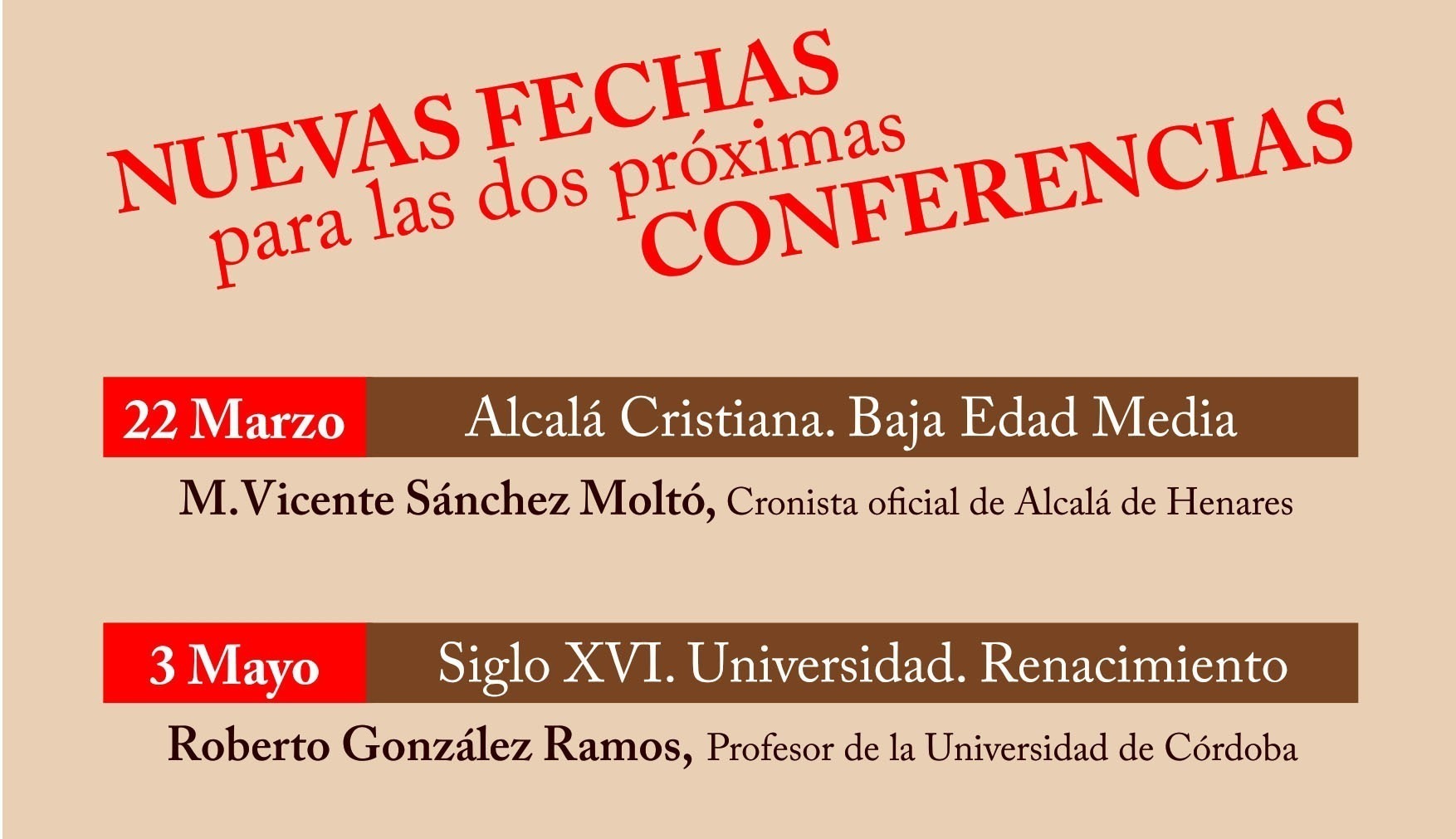 Modificación de la fecha en dos de las conferencias del Ciclo «Historia Colectiva de Alcalá de Henares», en el Corral de Comedias Modificación de la fecha en dos de las conferencias del Ciclo «Historia Colectiva de Alcalá de Henares», en el Corral de Comedias