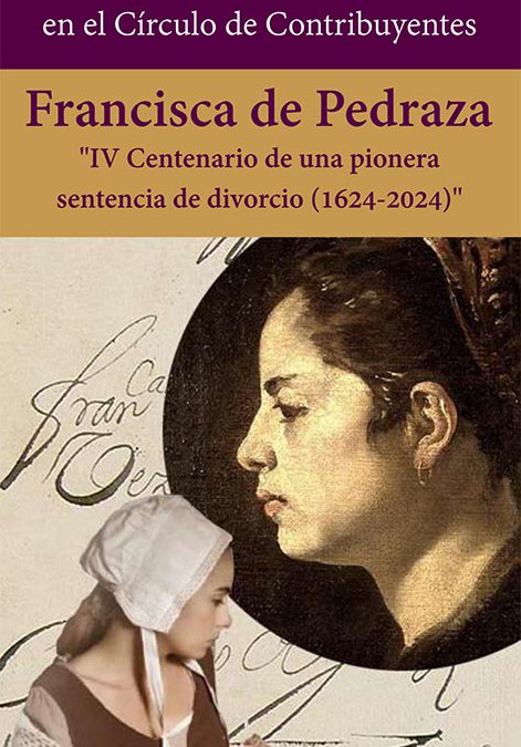 Nuevo Ciclo de Conferencias IEECC en el Círculo de Contribuyentes: Francisca de Pedraza «IV Centenario de una pionera sentencia de divorcio (1624-2024)»
