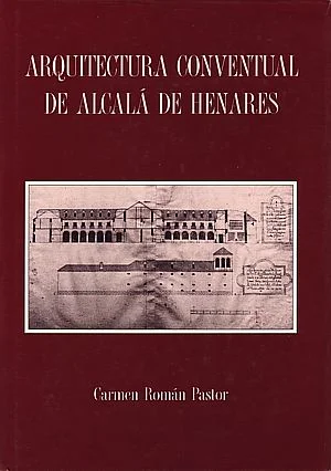 Alcalá de Henares, arquitectura de su Siglo de Oro (2ª edición)