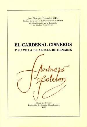 Cardenal Cisneros y su villa de Alcalá de Henares (EI)