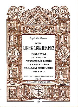 Doña Catalina Fernández, fundadores del colegio de doncellas pobres de Santa Catalina de Alcalá de HEnares (1633-1677)