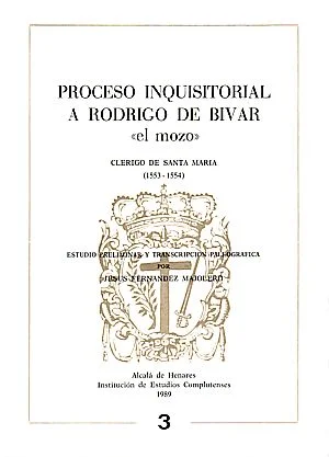 Proceso inquisitorial a Rodrigo de Bivar «el mozo»
