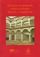 El Palacio Arzobispal de Alcalá de Henares. Historia y Arquitectura.