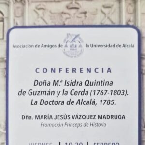 Conferencia "Doña Mª. Isidra Quintina de Guzmán y la Cerda (1767 - 1803). La Doctora de Alcalá, 1785"