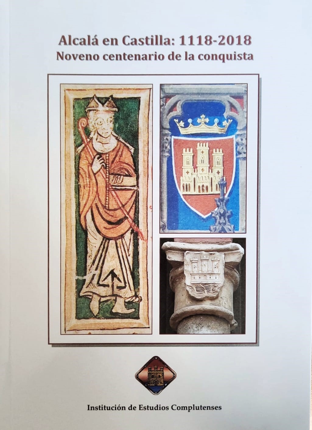 Alcalá en Castilla, 1118-2018. Noveno centenario de la conquista