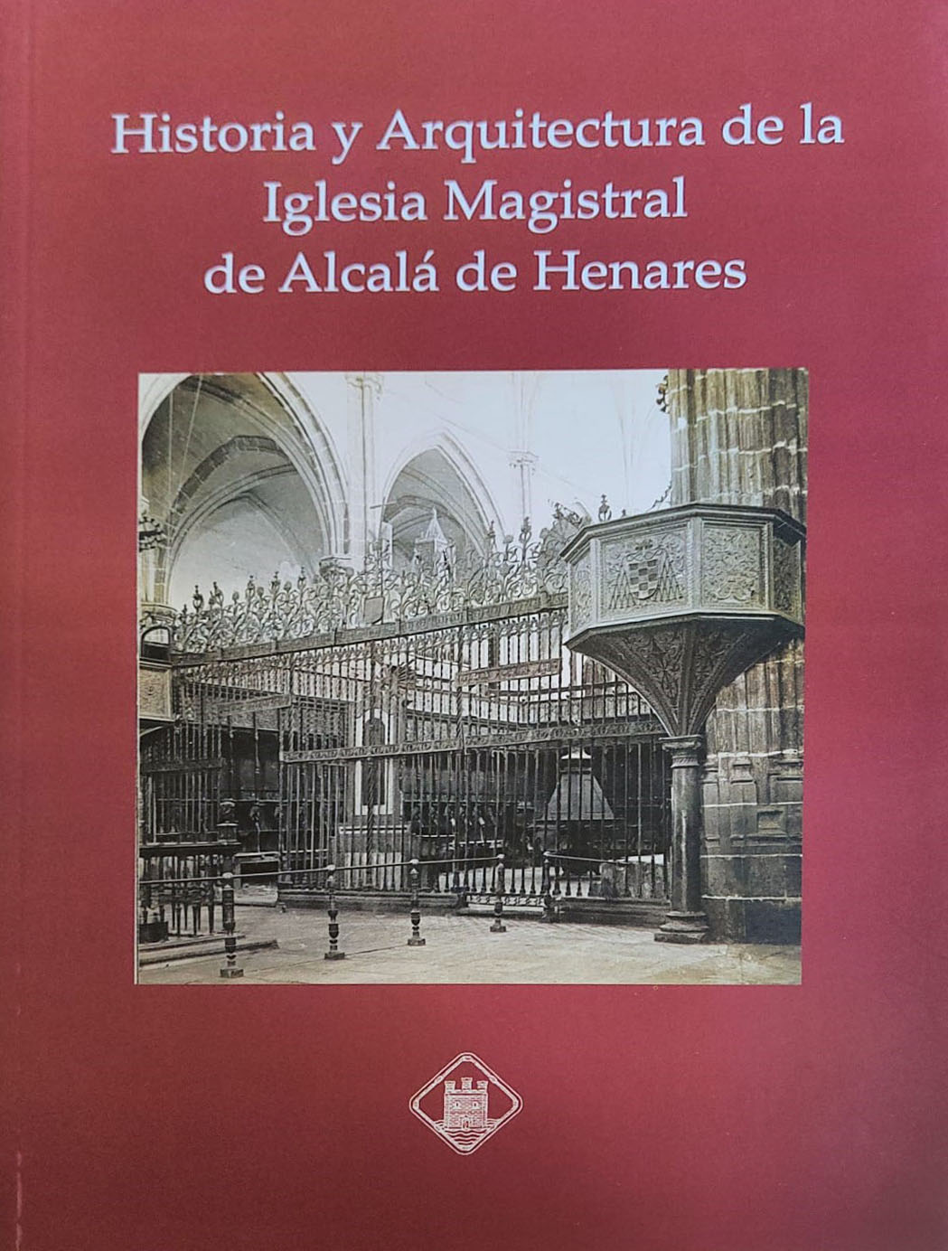 Historia y arquitectura de la Iglesia Magistral de Alcalá de Henares