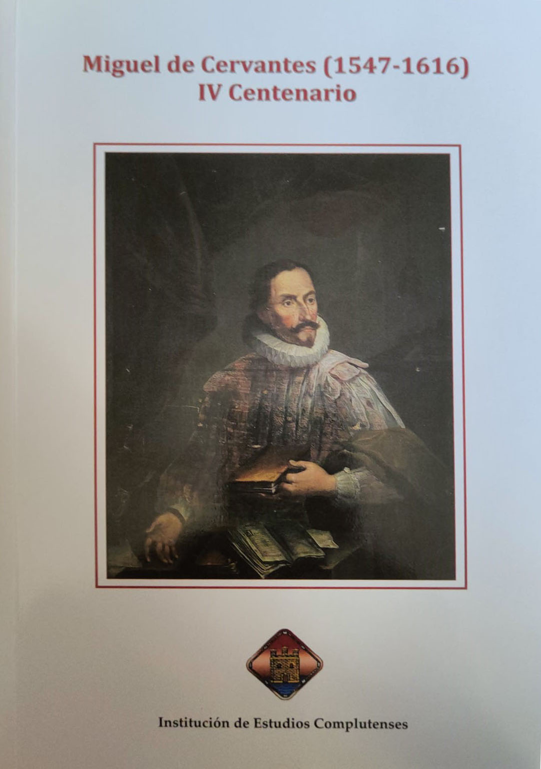 Miguel de Cervantes (1547-1616). IV Centenario
